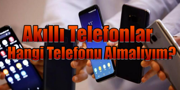 En İyi Akıllı Telefonlar: Hangi Telefonu Almalıyım?