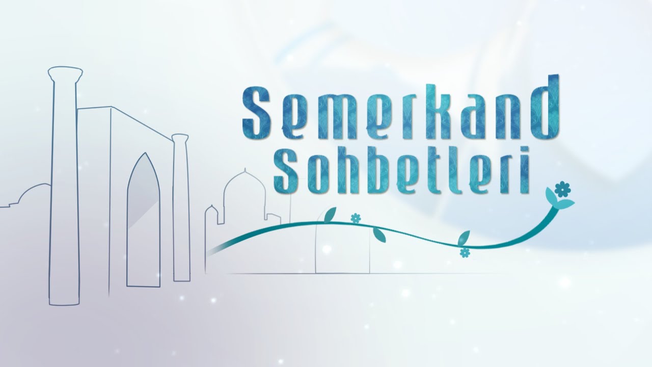 semerkand tv cumartesi sohbetleri